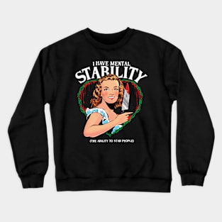 I have Mental Stability (the ability to stab) funny pin up girl artwork Crewneck Sweatshirt